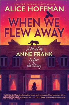 When We Flew Away: A Novel of Anne Frank Before the Diary