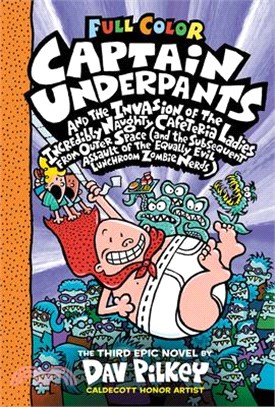 Captain Underpants and the invasion of the incredibly naughty cafeteria ladies from outer space (and the subsequent assault of the equally evil lunchroom zombie nerds) /