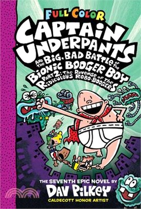 Captain Underpants and the Big, Bad Battle of the Bionic Booger Boy, Part 2: The Revenge of the Ridiculous Robo-Boogers: Color Edition (Captain Underp