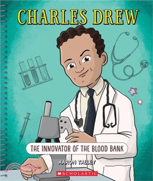 Charles Drew (Bright Minds): The Innovator of the Blood Bank