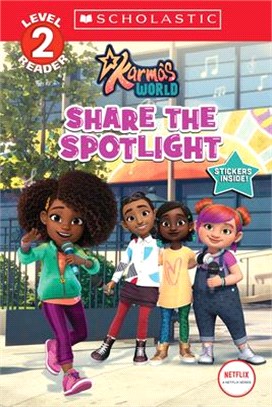 Share the Spotlight (Karma's World: Scholastic Reader, Level 2)