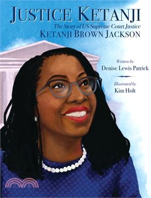 Justice Ketanji: The Story of Us Supreme Court Justice Ketanji Brown Jackson