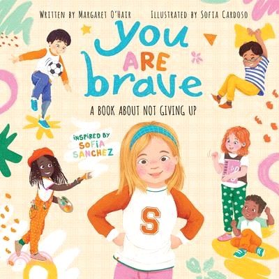 You Are Brave: A Book about Trying New Things
