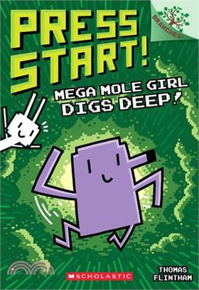 Mega Mole Girl Digs Deep!: A Branches Book (Press Start! #15)