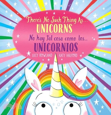 There's No Such Thing As...Unicorns / No Hay Tal Cosa Como Los... Unicornios (Bilingual)