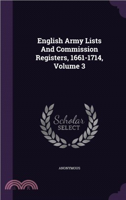 English Army Lists and Commission Registers, 1661-1714; Volume 3
