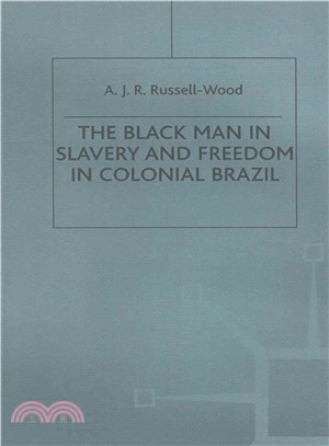 The Black Man in Slavery and Freedom in Colonial Brazil