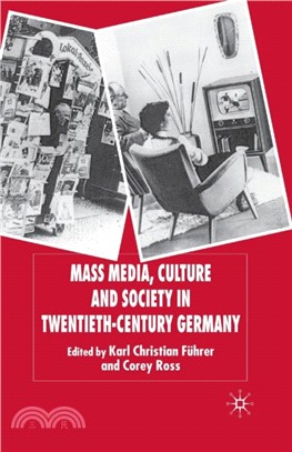 Mass Media, Culture and Society in Twentieth-Century Germany