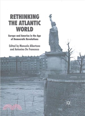 Rethinking the Atlantic World ― Europe and America in the Age of Democratic Revolutions