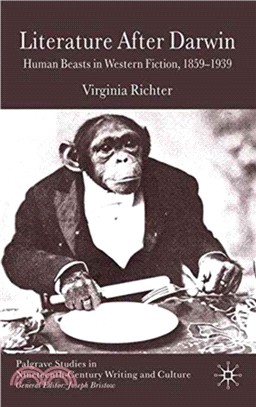Literature After Darwin：Human Beasts in Western Fiction 1859-1939