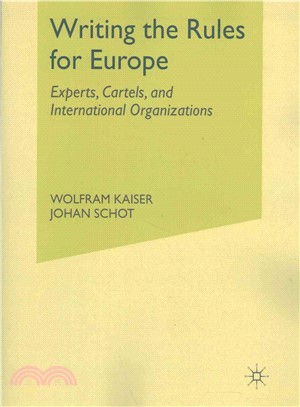 Writing the Rules for Europe ― Experts, Cartels, and International Organizations