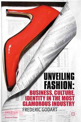 Unveiling Fashion ― Business, Culture, and Identity in the Most Glamorous Industry