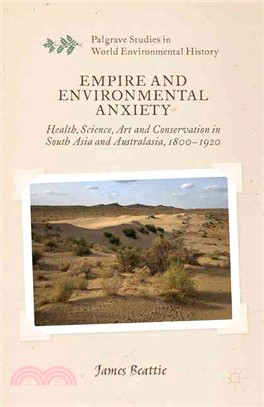 Empire and Environmental Anxiety ─ Health, Science, Art and Conservation in South Asia and Australasia, 1800-1920