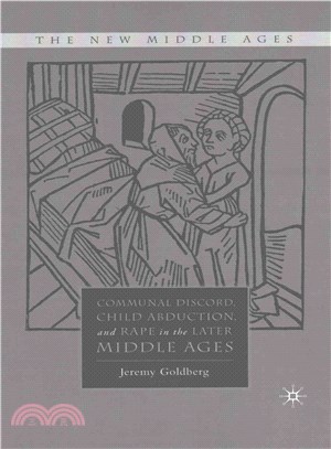 Communal Discord, Child Abduction, and Rape in the Later Middle Ages