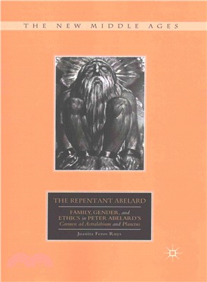 The Repentant Abelard ― Family, Gender, and Ethics in Peter Abelard's Carmen Ad Astralabium and Planctus