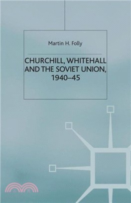 Churchill, Whitehall and the Soviet Union, 1940-45