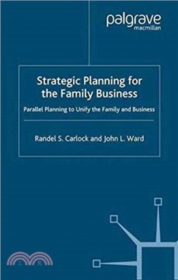 Strategic Planning for The Family Business：Parallel Planning to Unify the Family and Business