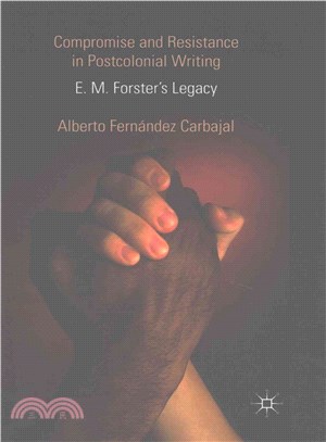 Compromise and Resistance in Postcolonial Writing ― E. M. Forster's Legacy