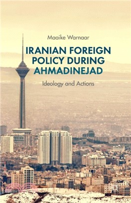 Iranian Foreign Policy during Ahmadinejad：Ideology and Actions