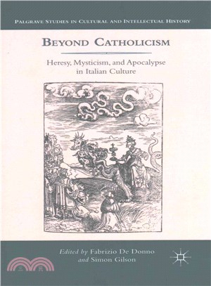 Beyond Catholicism ― Heresy, Mysticism, and Apocalypse in Italian Culture