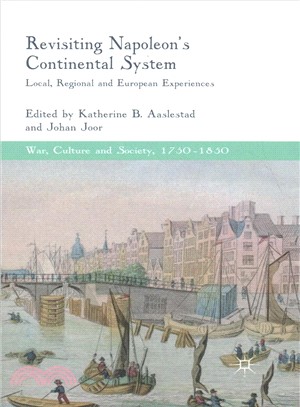 Revisiting Napoleon's Continental System ― Local, Regional and European Experiences