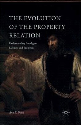 The Evolution of the Property Relation ― Understanding Paradigms, Debates, and Prospects