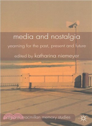 Media and Nostalgia ― Yearning for the Past, Present and Future