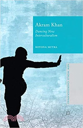 Akram Khan : dancing new interculturalism