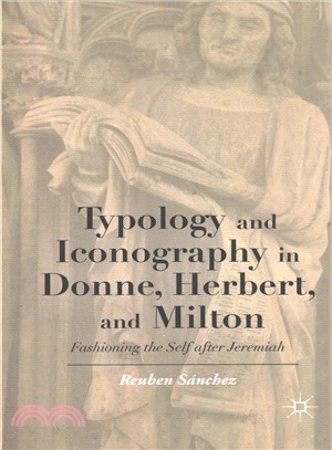 Typology and Iconography in Donne, Herbert, and Milton ─ Fashioning the Self After Jeremiah