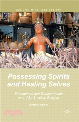 Possessing Spirits and Healing Selves：Embodiment and Transformation in an Afro-Brazilian Religion
