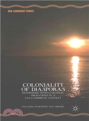 Coloniality of Diasporas ─ Rethinking Intra-Colonial Migrations in a Pan-Caribbean Context