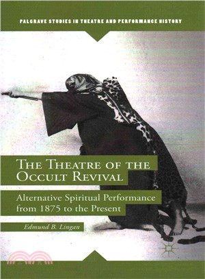 The Theatre of the Occult Revival ― Alternative Spiritual Performance from 1875 to the Present