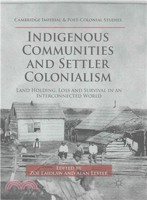 Indigenous Communities and Settler Colonialism ― Land Holding, Loss and Survival in an Interconnected World