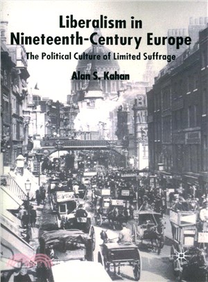 Liberalism in Nineteenth Century Europe ― The Political Culture of Limited Suffrage