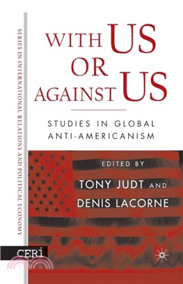 With Us or Against Us：Studies in Global Anti-Americanism