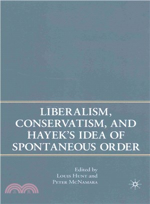 Liberalism, Conservatism, and Hayek's Idea of Spontaneous Order