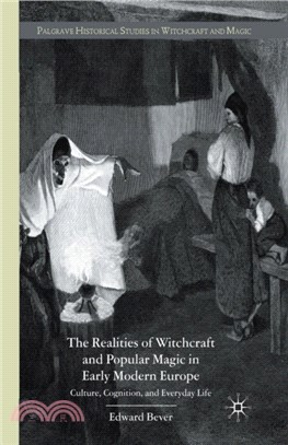 The Realities of Witchcraft and Popular Magic in Early Modern Europe：Culture, Cognition and Everyday Life