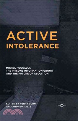 Active Intolerance ― Michel Foucault, the Prisons Information Group, and the Future of Abolition