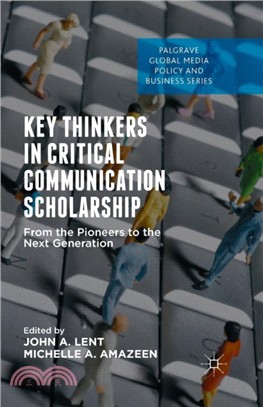 Key Thinkers in Critical Communication Scholarship：From the Pioneers to the Next Generation