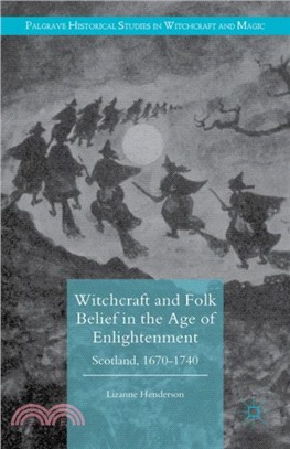 Witchcraft and Folk Belief in the Age of Enlightenment：Scotland, 1670-1740