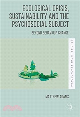 Ecological Crisis, Sustainability and the Psychosocial Subject：Beyond Behaviour Change