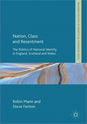 Nation, Class and Resentment ─ The Politics of National Identity in England, Scotland and Wales