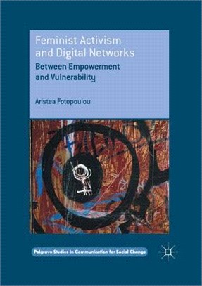 Feminist Activism and Digital Networks ― Between Empowerment and Vulnerability