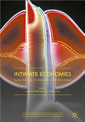 Intimate Economies：Bodies, Emotions, and Sexualities on the Global Market