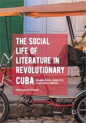 The Social Life of Literature in Revolutionary Cuba ― Narrative, Identity, and Well-being