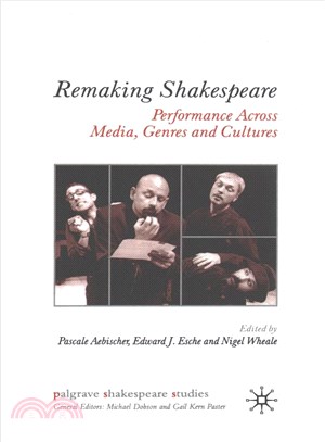 Remaking Shakespeare ─ Performance across Media, Genres and Cultures