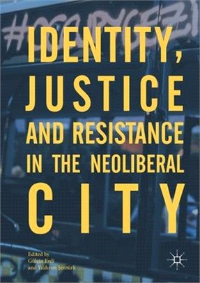 Identity, Justice and Resistance in the Neoliberal City