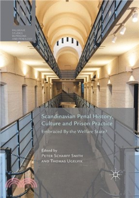 Scandinavian Penal History, Culture and Prison Practice：Embraced By the Welfare State?
