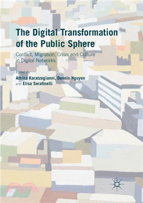 The Digital Transformation of the Public Sphere：Conflict, Migration, Crisis and Culture in Digital Networks