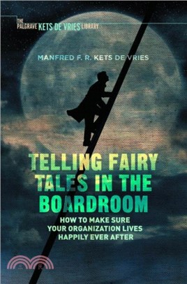 Telling Fairy Tales in the Boardroom：How to Make Sure Your Organization Lives Happily Ever After